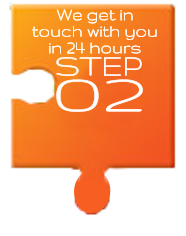 We get in touch with you in 24 hours STEP  02